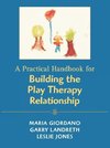 Practical Handbook for Building the Play Therapy Relationship