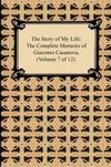 The Story of My Life (The Complete Memoirs of Giacomo Casanova, Volume 7 of 12)