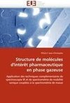 Structure de molécules d'intérêt pharmaceutique en phase gazeuse