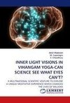 INNER LIGHT VISIONS IN VIHANGAM YOGA-CAN SCIENCE SEE WHAT EYES CAN'T?