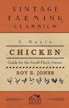 A Basic Chicken Guide For The Small Flock Owner