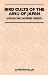 Bird Cults Of The Ainu Of Japan (Folklore History Series)