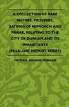 A Collection Of Rare Rhymes, Proverbs, Sayings Of Reproach And Praise, Relating To The City Of Durham And Its Inhabitants (Folklore History Series)