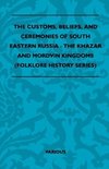 The Customs, Beliefs, and Ceremonies of South Eastern Russia - The Khazar and Mordvin Kingdoms (Folklore History Series)