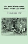 Big Game Shooting In India - 'The Early Days'