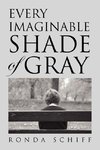 Every Imaginable Shade of Gray