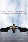 Love, Violence, and the Cross