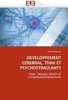 DEVELOPPEMENT CEREBRAL, TDAH ET PSYCHOSTIMULANTS