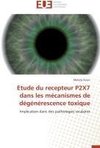 Etude du recepteur P2X7 dans les mécanismes de dégénérescence toxique