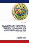 DEVELOPMENT COOPERATION PROJECTS-TOWARDS SOCIAL ORGANISATIONAL CAPITAL