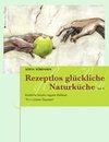 Rezeptlos glückliche Naturküche