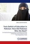 Twin Deficit of Education in Pakistan: How Did Pakistan Miss the Boat?