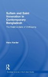 Sufism and Saint Veneration in Contemporary Bangladesh