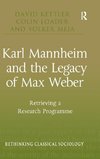 Karl Mannheim and the Legacy of Max Weber