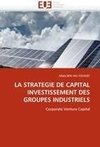 LA STRATEGIE DE CAPITAL INVESTISSEMENT DES GROUPES INDUSTRIELS