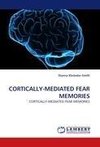 CORTICALLY-MEDIATED FEAR MEMORIES