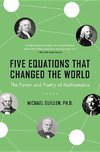 Five Equations That Changed the World: The Power and Poetry of Mathematics