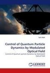 Control of Quantum Particle Dynamics by Modulated Optical Field