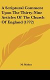 A Scriptural Comment Upon The Thirty-Nine Articles Of The Church Of England (1772)