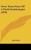 Forty Years Notes Of A Field Ornithologist (1878)