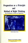 Peirce, C: Pragmatism as a Principle and Method of Right Thi