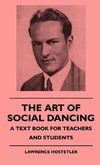 The Art Of Social Dancing - A Text Book For Teachers And Students