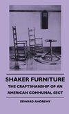 Shaker Furniture - The Craftsmanship Of An American Communal Sect