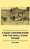 A Basic Chicken Guide For The Small Flock Owner