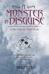 A Monster In Disguise/Is He Jekel Or Is He Hyde