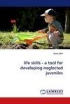 life skills - a tool for developing neglected juveniles