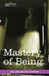 Atkinson, W: Mastery of Being