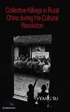 Su, Y: Collective Killings in Rural China during the Cultura