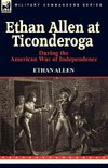 Ethan Allen at Ticonderoga During the American War of Independence