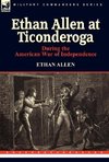 Ethan Allen at Ticonderoga During the American War of Independence