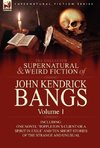 The Collected Supernatural and Weird Fiction of John Kendrick Bangs