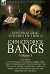 The Collected Supernatural and Weird Fiction of John Kendrick Bangs