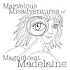 Marvelous Misadventures of Magnificent Madelaine