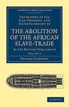 The History of the Abolition of the African Slave-Trade by the British Parliament - Volume 2