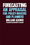 Ascher, W: Forecasting - An Appraisal for Policy-Makers and