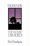 Sundquist, E: Faulkner - The House Divided