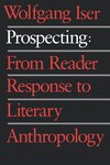 Iser, W: Prospecting - From Reader Response to Literary Anth