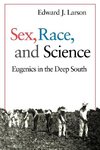 Larson, E: Sex, Race and Science