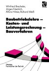 Baubetriebslehre. Kosten- und Leistungsrechnung, Bauverfahren