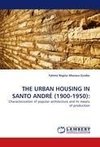 THE URBAN HOUSING IN SANTO ANDRÉ (1900-1950):