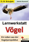 Lernwerkstatt Vögel Ein Leben aus der Vogelperspektive