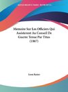 Memoire Sur Les Officiers Qui Assisterent Au Conseil De Guerre Tenue Par Titus (1867)