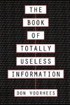 The Book of Totally Useless Information