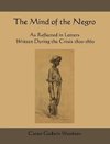 The Mind of the Negro as Reflected in Letters Written During the Crisis 1800-1860