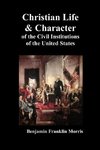 Christian Life and Character of the Civil Institutions of the United States