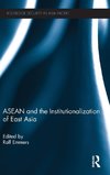 ASEAN and the Institutionalization of East Asia